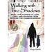 Walking with Two Shadows