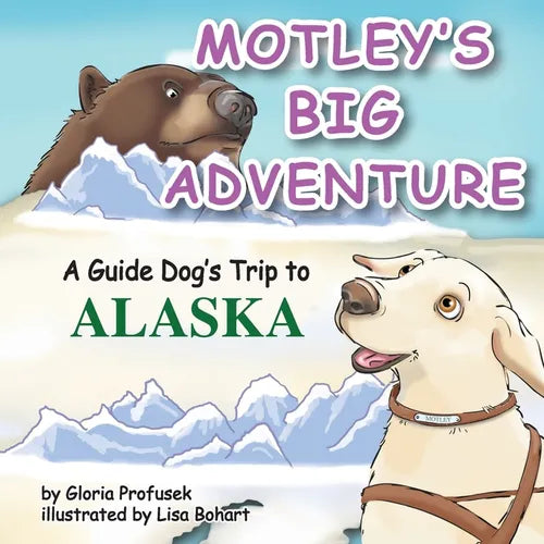 Motley's Big Adventure: A Guide Dog's Trip to Alaska - Paperback