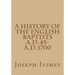 A History of the English Baptists A.D.45-A.D.1700
