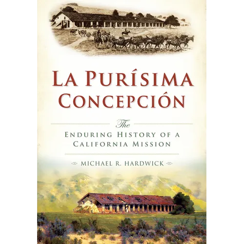 La Purisíma Concepción: The Enduring History of a California Mission