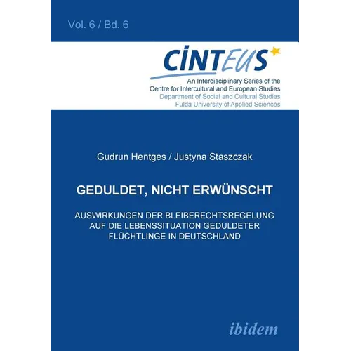 Geduldet, nicht erwünscht. Auswirkungen der Bleiberechtsregelung auf die Lebenssituation geduldeter Flüchtlinge in Deutschland.