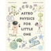 Astrophysics For Little One: Journey Of Riley[Colorful, Engaging Illustartion, With Proper Parent Notes!]
