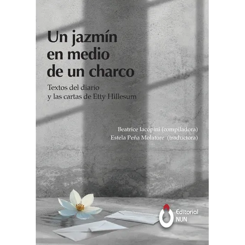 Un jazmín en medio de un charco. Textos del diario y las cartas de Etty Hillesum