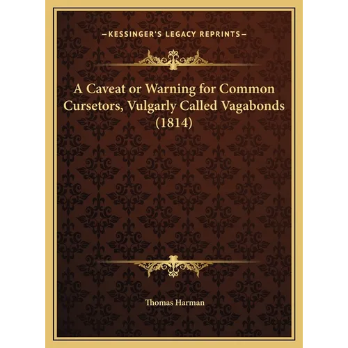 A Caveat or Warning for Common Cursetors, Vulgarly Called Vagabonds (1814)