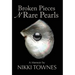 Broken Pieces 'N Rare Pearls: A Memoir by Nikki Townes