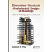 Elementary Structural Analysis and Design of Buildings: A Guide for Practicing Engineers and Students