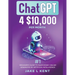 ChatGPT 4 $10,000 per Month #1 Beginners Guide to Make Money Online Generated by Artificial Intelligence
