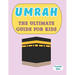 Umrah: The Ultimate Guide for Kids