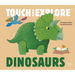 Touch and Explore: Dinosaurs