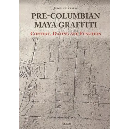 Pre-Columbian Maya Graffiti: Context, Dating and Function
