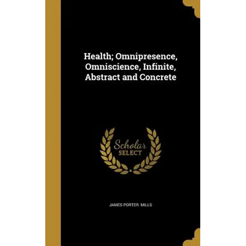 Health; Omnipresence, Omniscience, Infinite, Abstract and Concrete