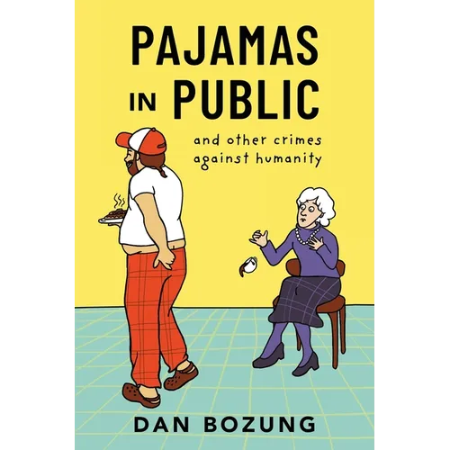 Pajamas in Public and Other Crimes Against Humanity - Paperback