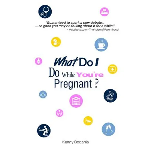 What Do I Do While You're Pregnant?