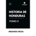 Historia de Honduras Tomo II