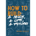 How to Build: a House, a Life, a Future