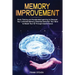 Memory Improvement: Brain Training and Accelerated Learning to Discover Your Unlimited Memory Potential: Declutter Your Mind to Boost Your IQ Through