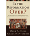 Is the Reformation Over?: An Evangelical Assessment of Contemporary Roman Catholicism