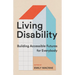 Living Disability: Building Accessible Futures for Everybody