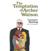 The Temptation of Archer Watson