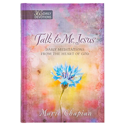 Talk to Me Jesus: 365 Daily Meditations from the Heart of God