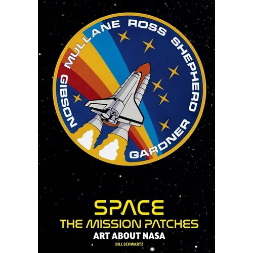 Space Mission Patches: A Collection Used by NASA