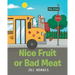 Nice Fruit or Bad Meat
