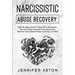 Narcissistic Abuse Recovery: Step By Step Guide To Deal With Narcissism, How to Protect Yourself From Narcissists, Remove Toxic Relationships & Fin