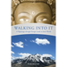 Walking Into It: A Pilgrimage through Foreign Lands to Inner Worlds