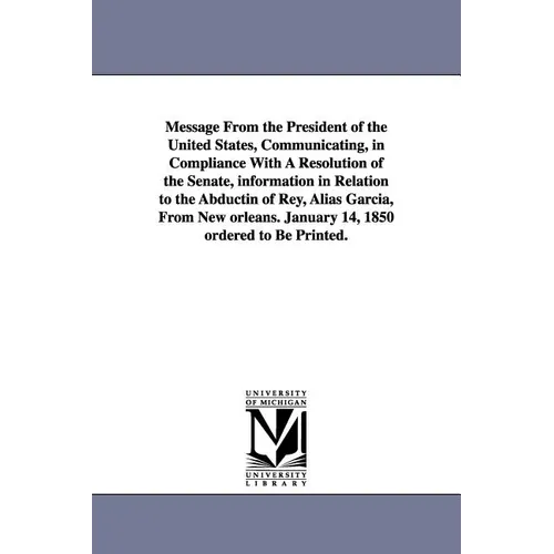 Message from the President of the United States, Communicating, in Compliance with a Resolution of the Senate, Information in Relation to the Abductin
