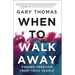 When to Walk Away: Finding Freedom from Toxic People