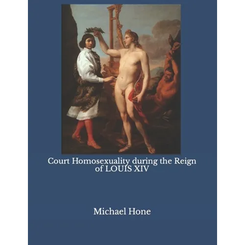 Court Homosexuality during the Reign of Louis XIV