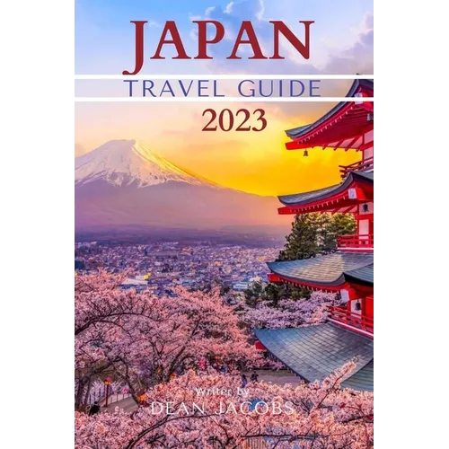 Japan Travel Guide 2023: Wanderlust Japan