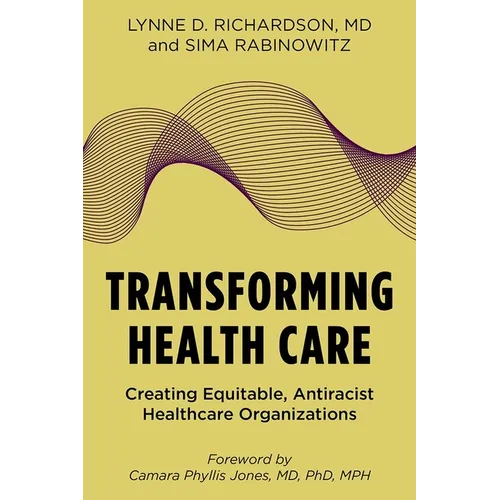 Transforming Health Care: Creating Equitable, Antiracist Healthcare Organizations