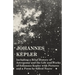 Johannes Kepler - Including a Brief History of Astronomy and the Life and Works of Johannes Kepler with Pictures and a Poem by Alfred Noyes