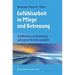 Gefühlsarbeit in Pflege Und Betreuung: Sichtbarkeit Und Bewertung Gelungener Beziehungsarbeit