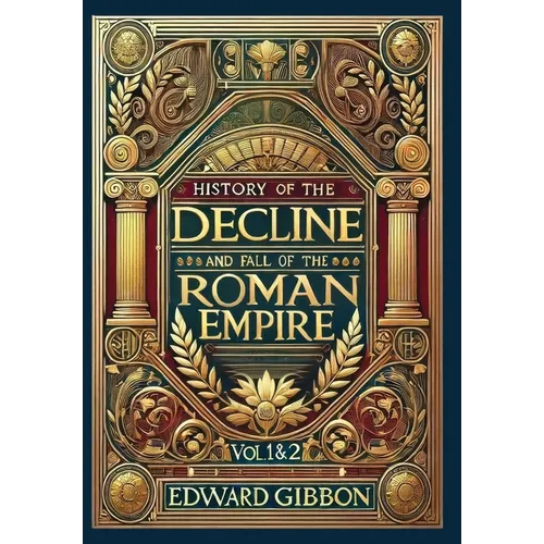 History of the Decline and Fall of the Roman Empire Vol. 1 & 2 (Collector's Edition) (Laminated Hardback with Jacket): Volumes 1 and 2