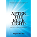 After the Blue Light: One Soul's Healing Journey: A Retrospective on Surviving Through and Thriving After Emotional Trauma