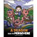 A Dragon Has To Persevere: A Story About Perseverance, Persistence, and Not Giving Up