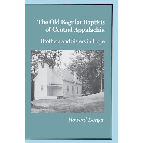 The Old Regular Baptists of Central Appalachia: Brothers and Sisters in Hope