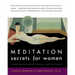 Meditation Secrets for Women: Discovering Your Passion, Pleasure, and Inner Peace