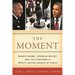 The Moment: Barack Obama, Jeremiah Wright, and the Firestorm at Trinity United Church of Christ