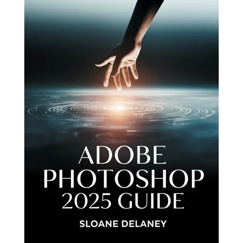 Adobe Photoshop 2025 Guide: Master AI-Powered Tools, Pro Techniques & Next-Gen Design for Stunning Visuals