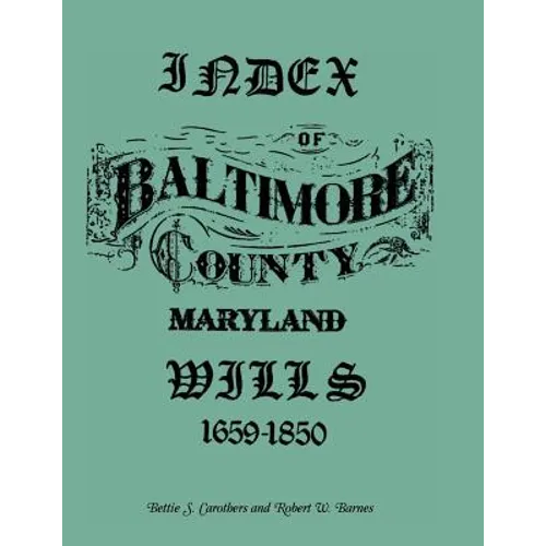 Index of Baltimore County Wills, 1659-1850