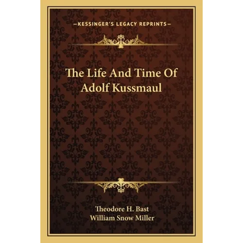 The Life And Time Of Adolf Kussmaul