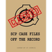 SCP Case Files: Off The Record