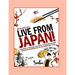 Live From Japan!: Anecdotes on the People and Culture of Contemporary Japan from the Perspective of An American Expat