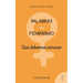Palabras sobre feminismo: que todos deberíamos conocer