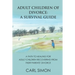 Adult Children of Divorce: A Survival Guide: A path to healing for adult-children recovering from their parents' divorce.