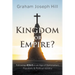 Kingdom or Empire?: Following Jesus in an Age of Nationalism, Populism, and Political Idolatry