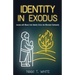 Identity in Exodus: Journey with Moses from Identity Crisis into Missional Community